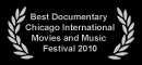 Best Documentary Feature Award Chicago International Movies and Music Festival 2010