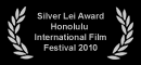 Silver Lei Award for Excellence in Film Making Honolulu International Film Festival 2010